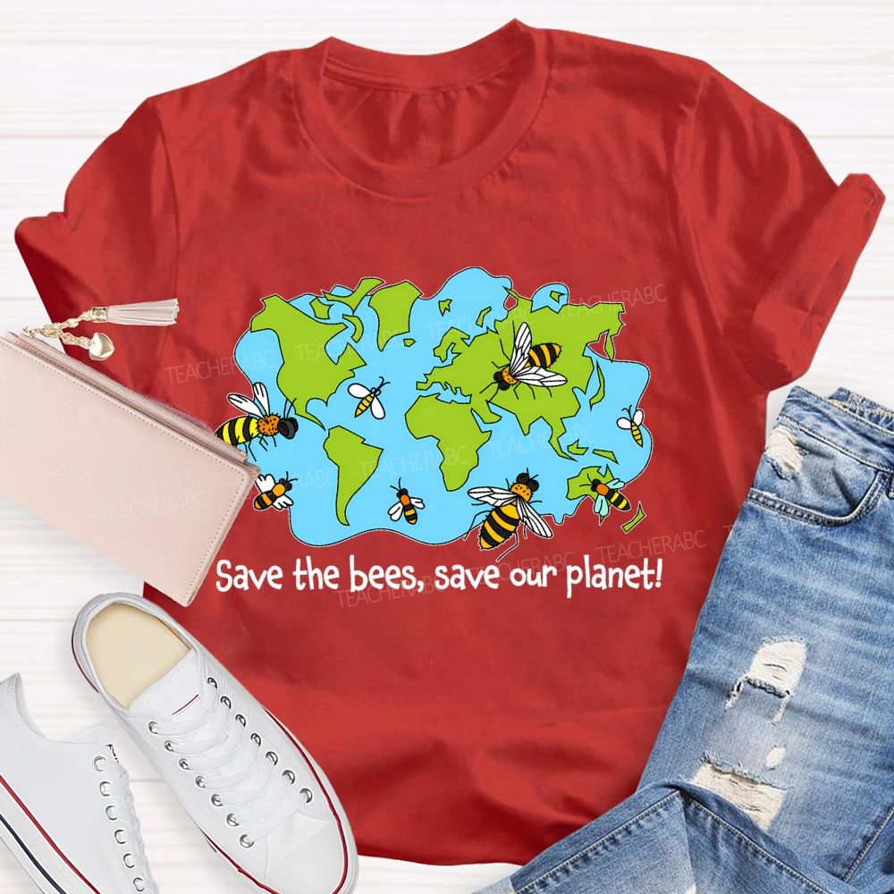 Save The Bees  Save Our Planet   Teacher T-shirt