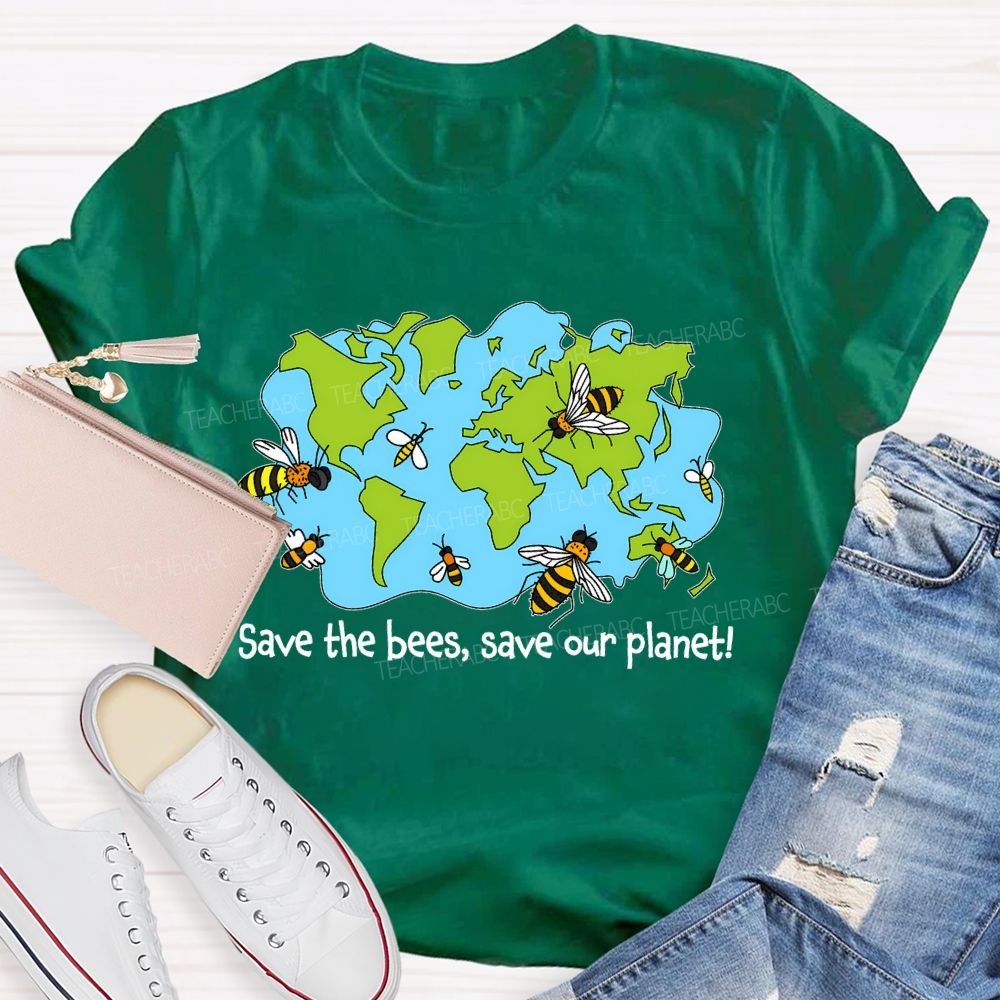 Save The Bees  Save Our Planet   Teacher T-shirt