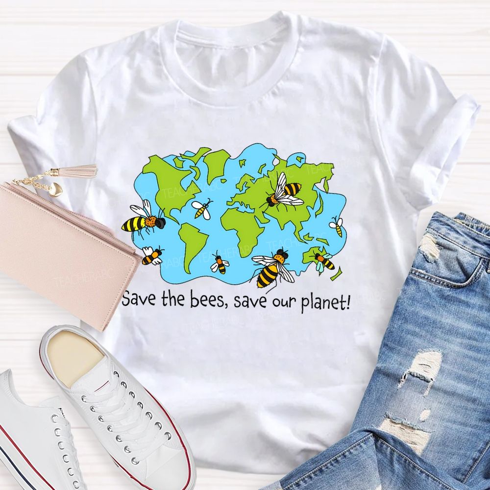 Save The Bees  Save Our Planet   Teacher T-shirt