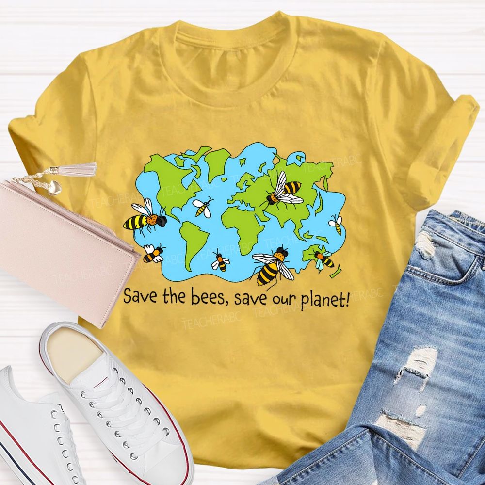 Save The Bees  Save Our Planet   Teacher T-shirt
