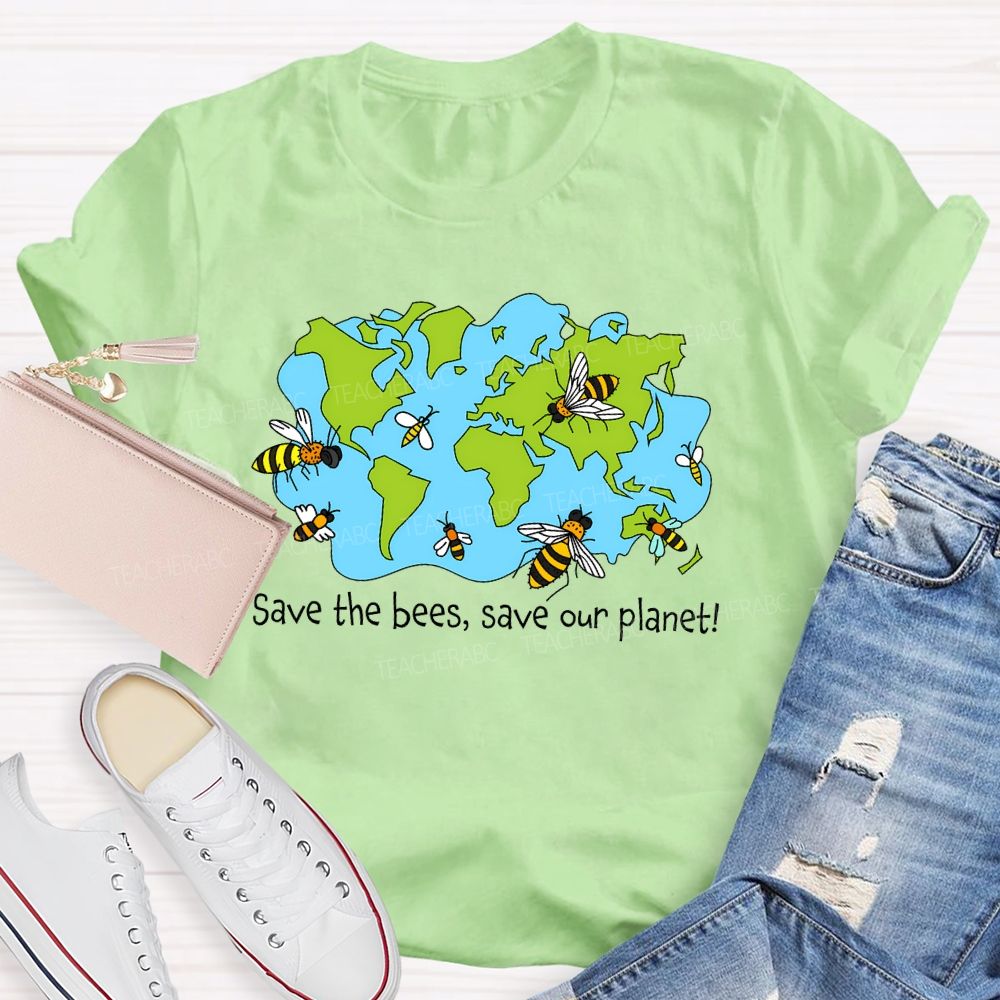Save The Bees  Save Our Planet   Teacher T-shirt