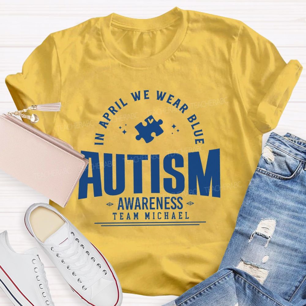Personalized Team Name  In April We Wear Blue   Autism   Awareness  Teacher T-shirt
