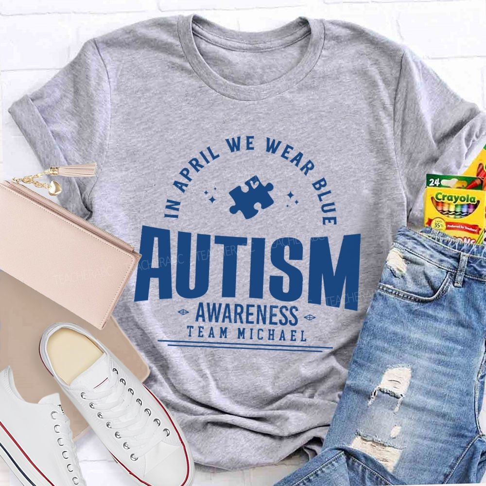 Personalized Team Name  In April We Wear Blue   Autism   Awareness  Teacher T-shirt