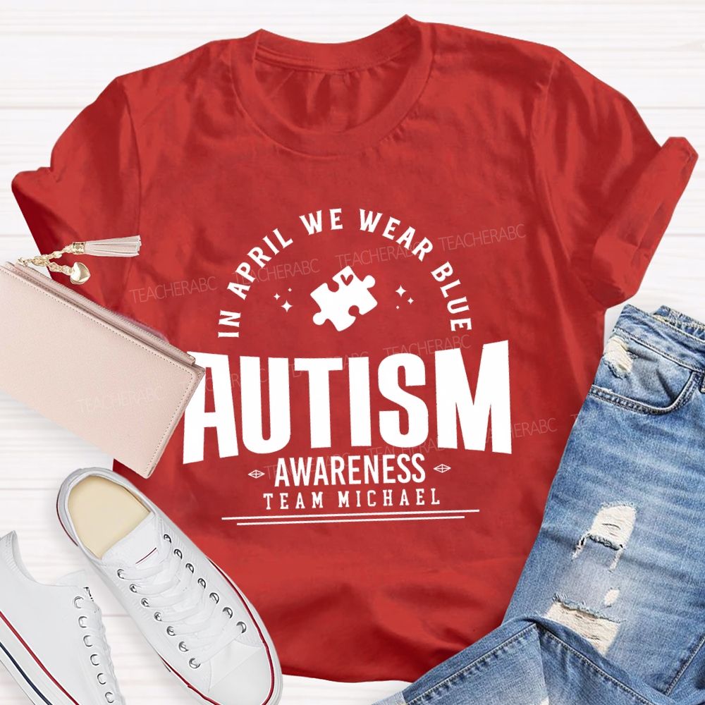 Personalized Team Name  In April We Wear Blue   Autism   Awareness  Teacher T-shirt