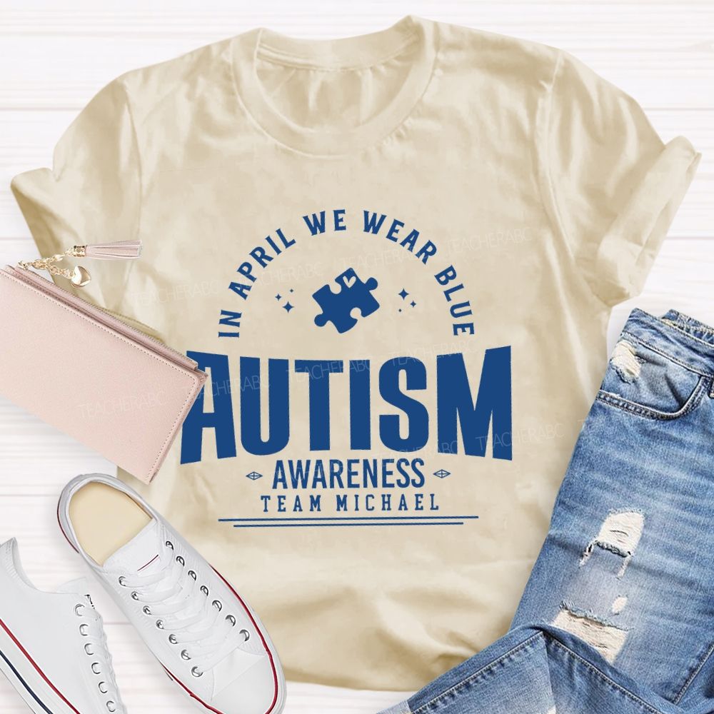 Personalized Team Name  In April We Wear Blue   Autism   Awareness  Teacher T-shirt