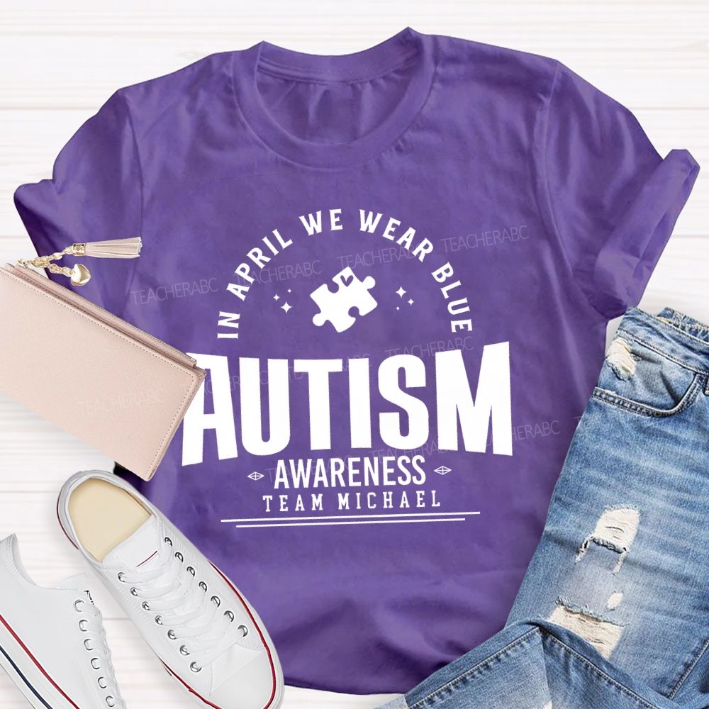 Personalized Team Name  In April We Wear Blue   Autism   Awareness  Teacher T-shirt