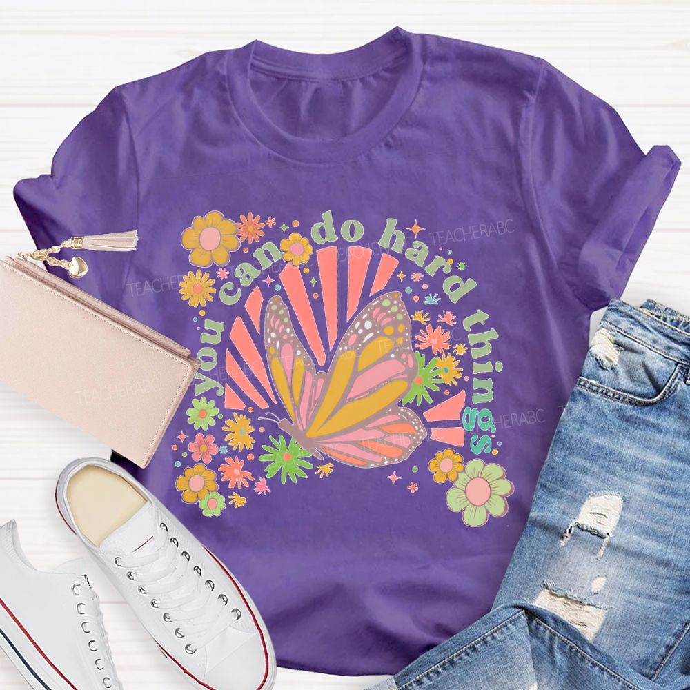 You Can Do Hard Things Butterfly  Flowers  Teacher T-shirt