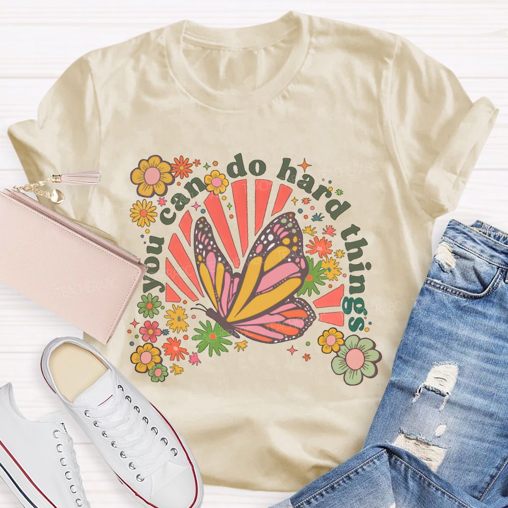You Can Do Hard Things Butterfly  Flowers  Teacher T-shirt