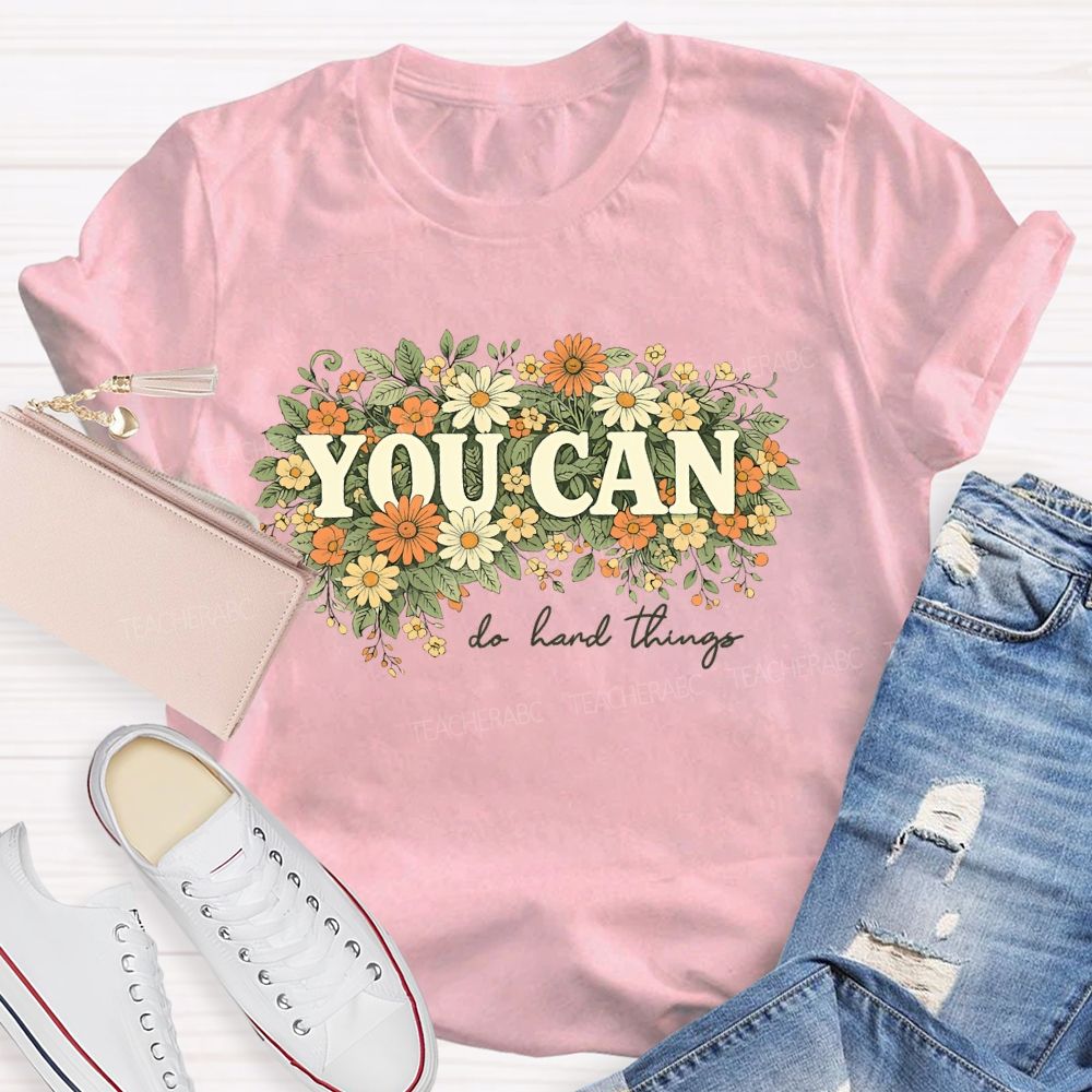 You Can Do Hard Things Flower Cluster   Teacher T-shirt