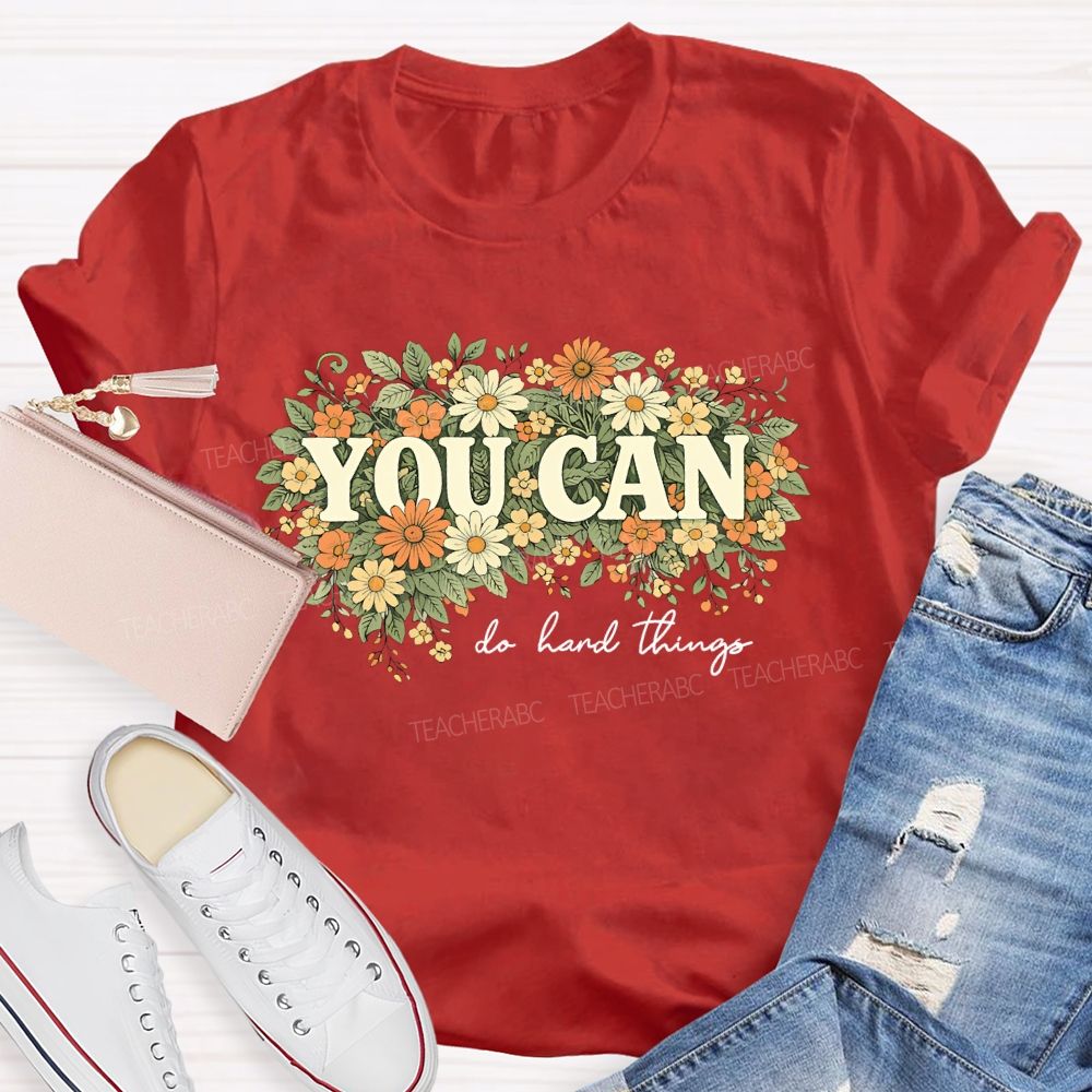 You Can Do Hard Things Flower Cluster   Teacher T-shirt