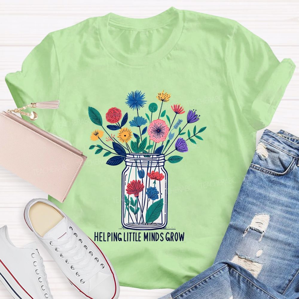 Helping Little Minds Grow Flowers Bottles  Teacher T-shirt