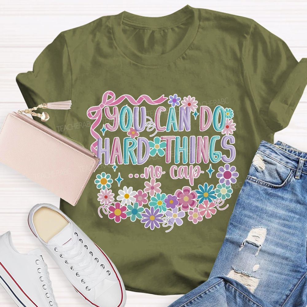 You Can Do Hard Things ...No Cap  Teacher T-shirt