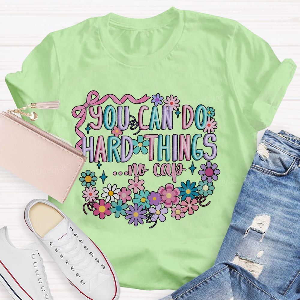 You Can Do Hard Things ...No Cap  Teacher T-shirt