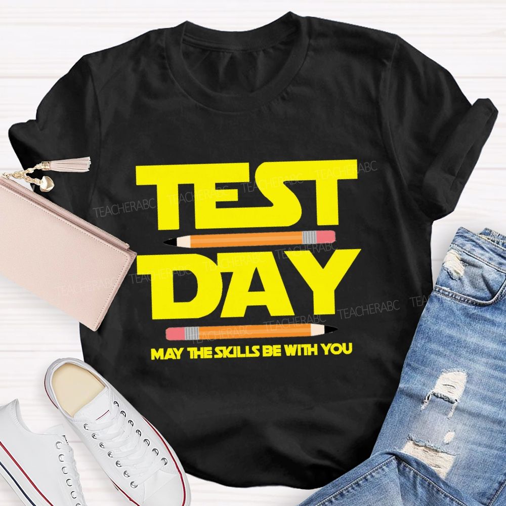 Test Day May The Skills Be With You  Pencil Teacher T-Shirt