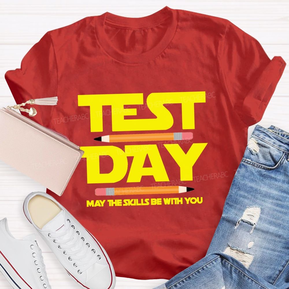 Test Day May The Skills Be With You  Pencil Teacher T-Shirt