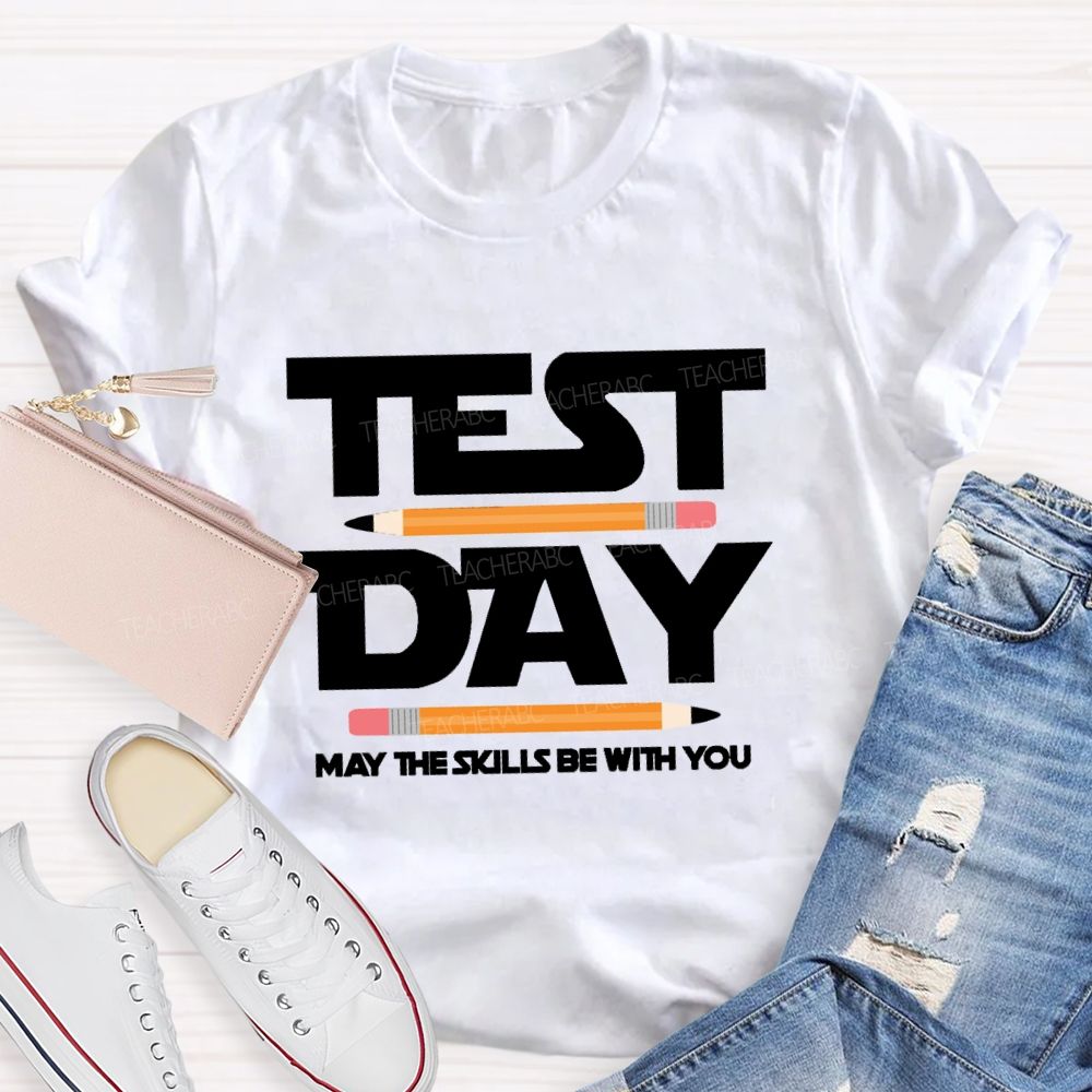 Test Day May The Skills Be With You  Pencil Teacher T-Shirt