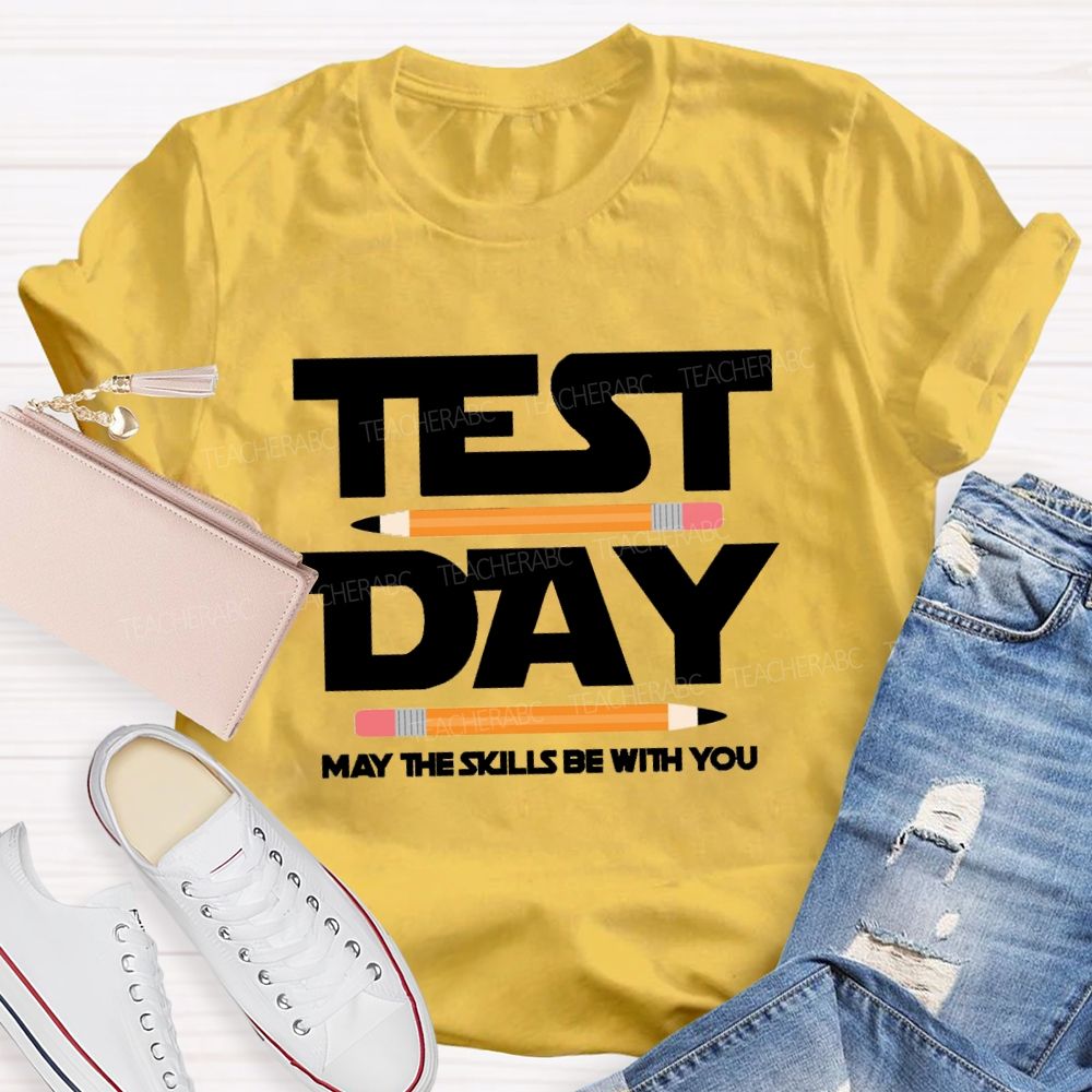 Test Day May The Skills Be With You  Pencil Teacher T-Shirt