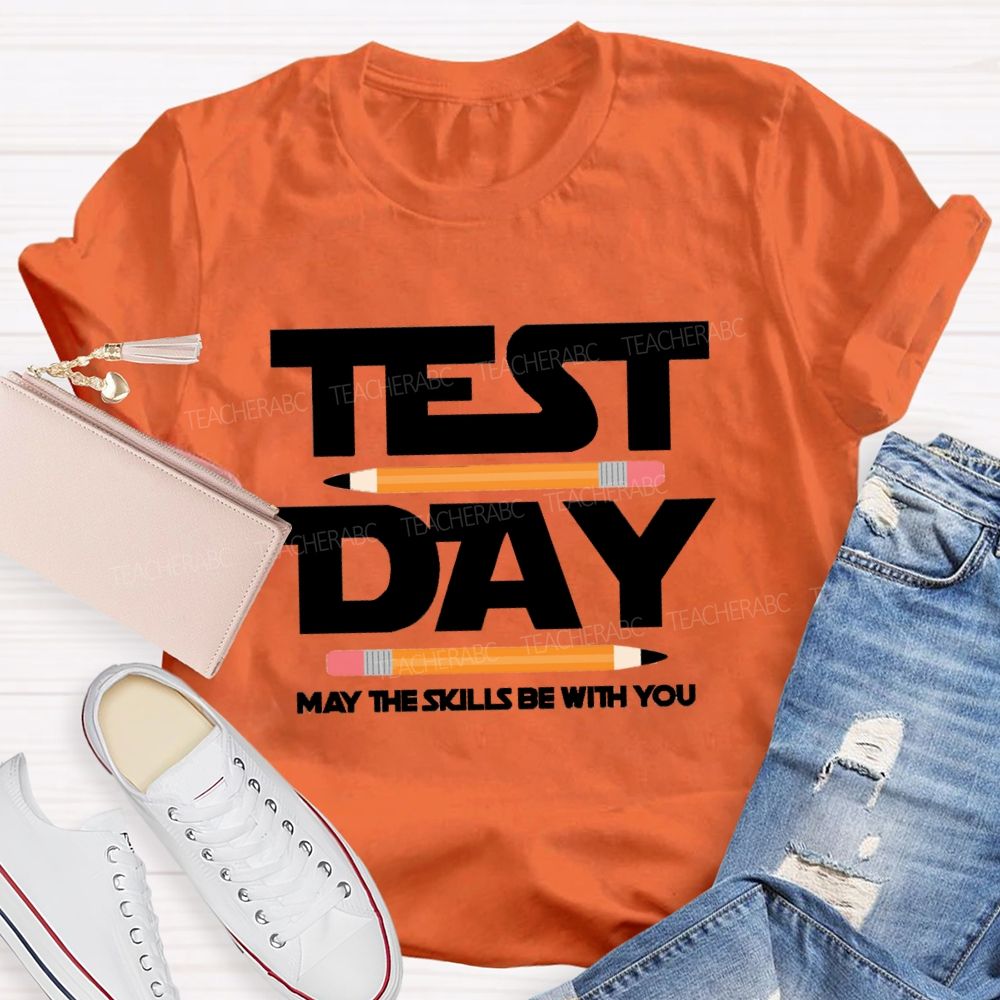 Test Day May The Skills Be With You  Pencil Teacher T-Shirt
