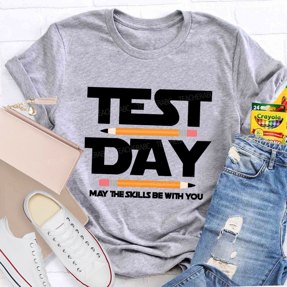 Test Day May The Skills Be With You  Pencil Teacher T-Shirt