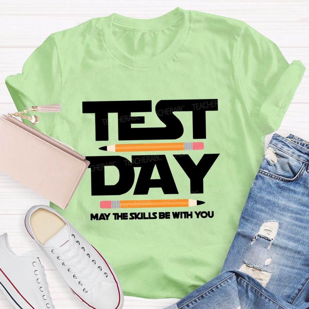 Test Day May The Skills Be With You  Pencil Teacher T-Shirt