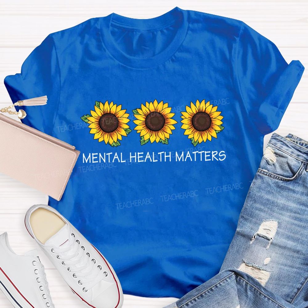Mental Health Matters Sunflower Positive Teacher T-Shirt