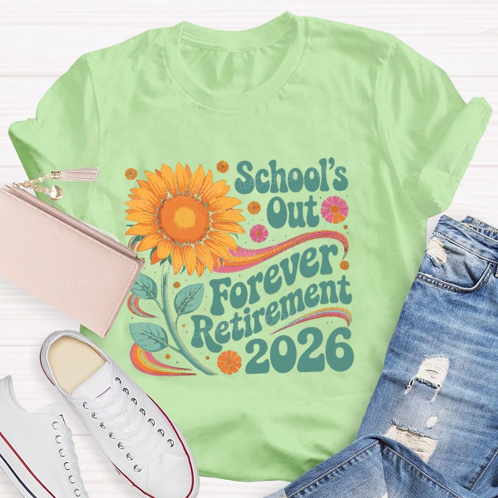 School's Out Forever Retirement 2026 Sunflower Teacher T-Shirt