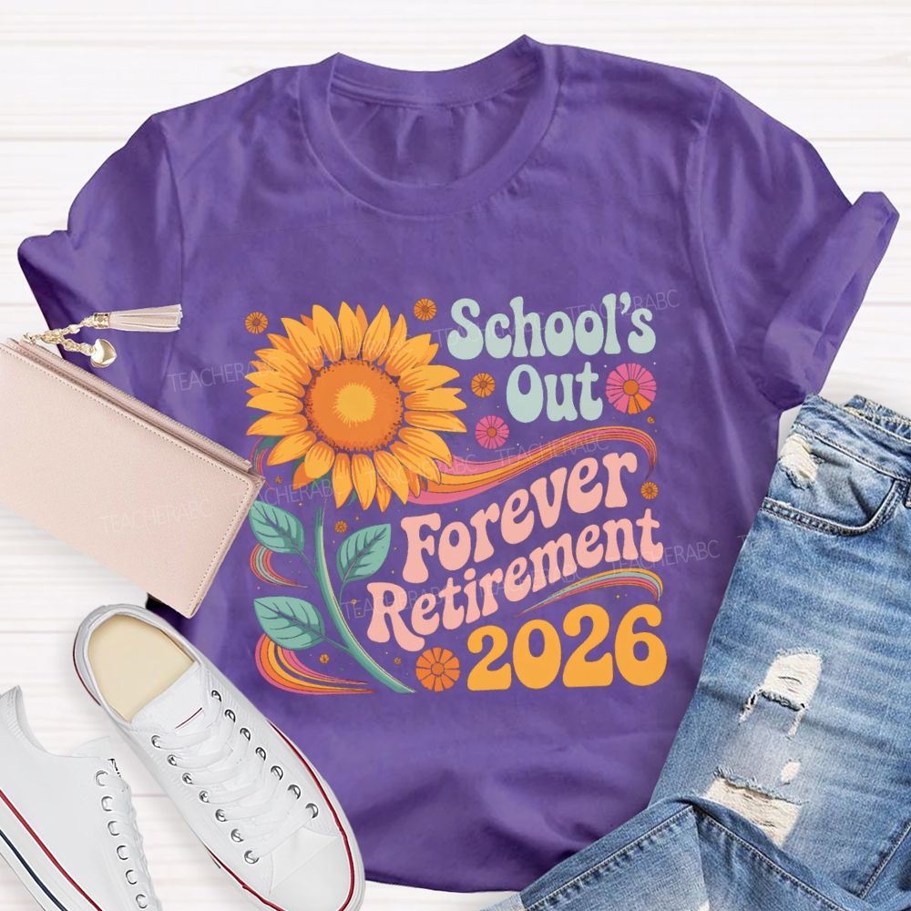 School's Out Forever Retirement 2026 Sunflower Teacher T-Shirt