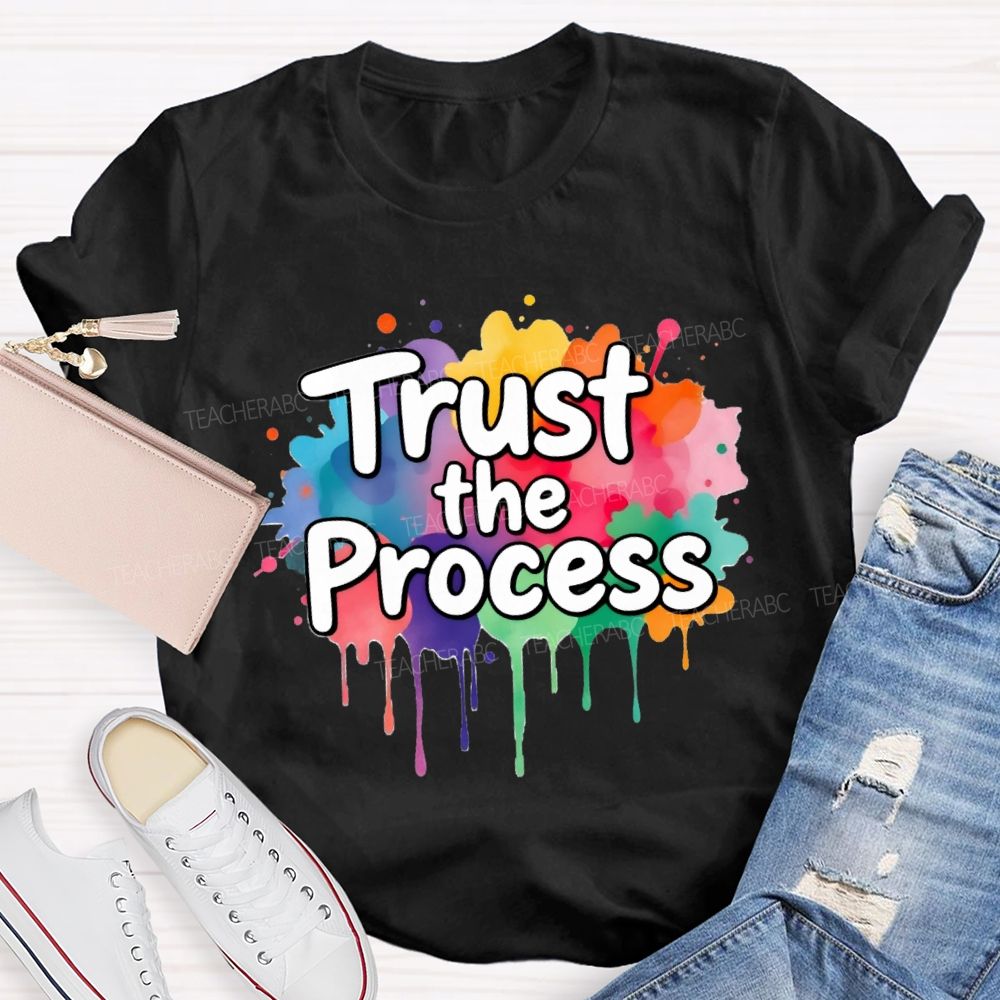 Trust The Process In My Class Art Teacher T-Shirt