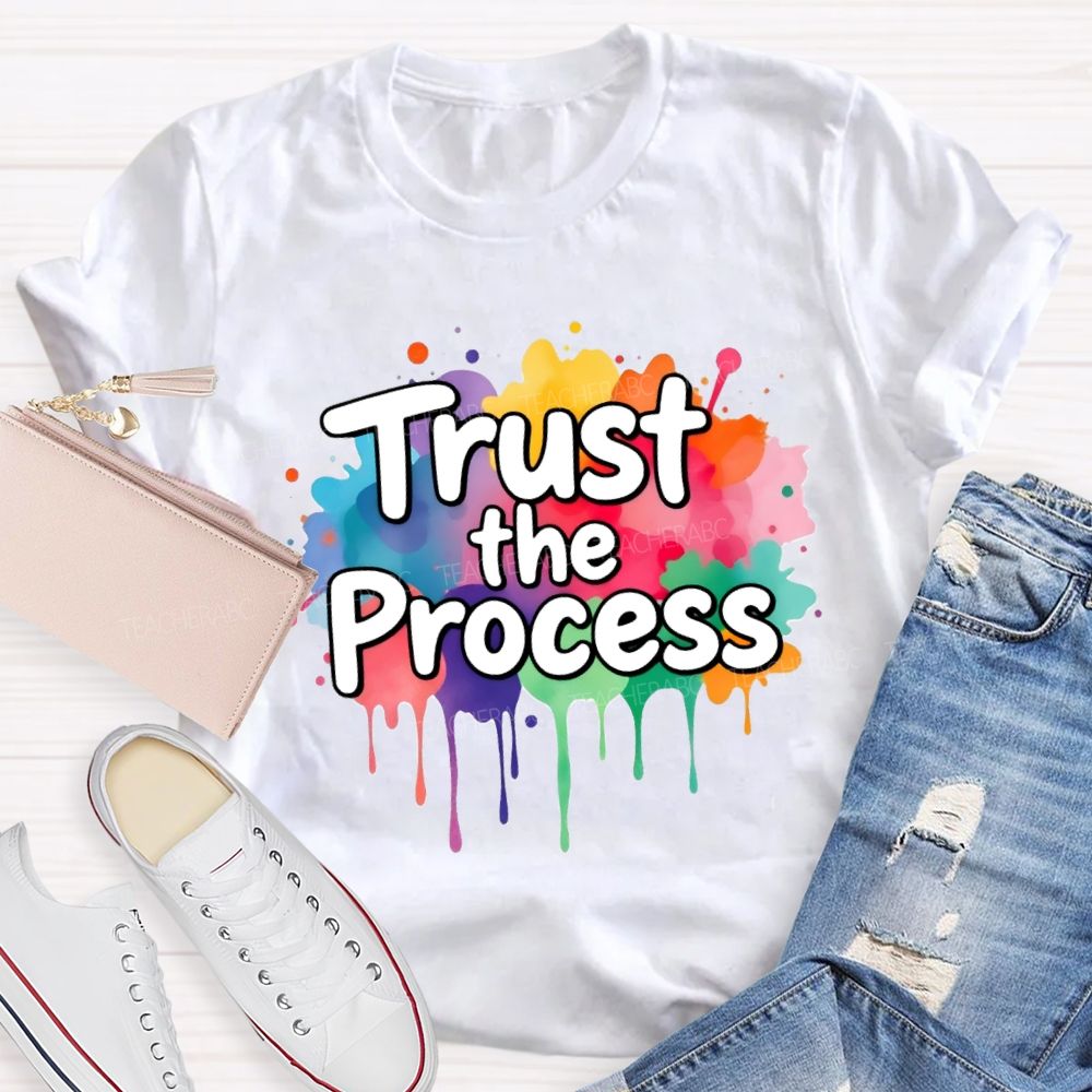 Trust The Process In My Class Art Teacher T-Shirt