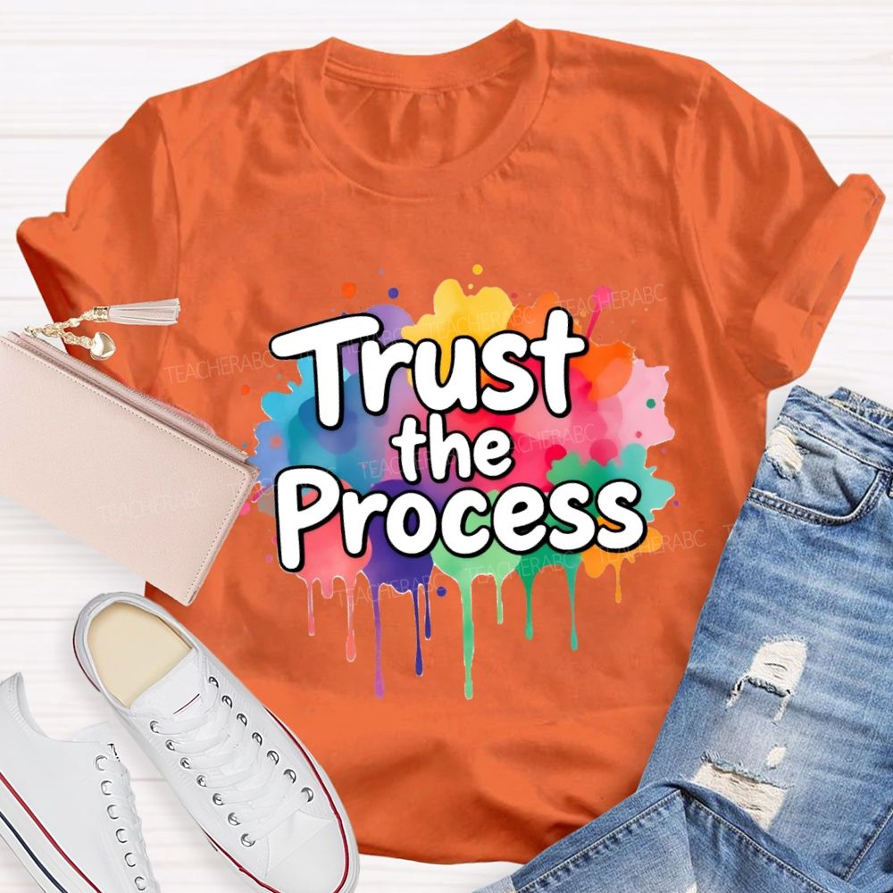 Trust The Process In My Class Art Teacher T-Shirt