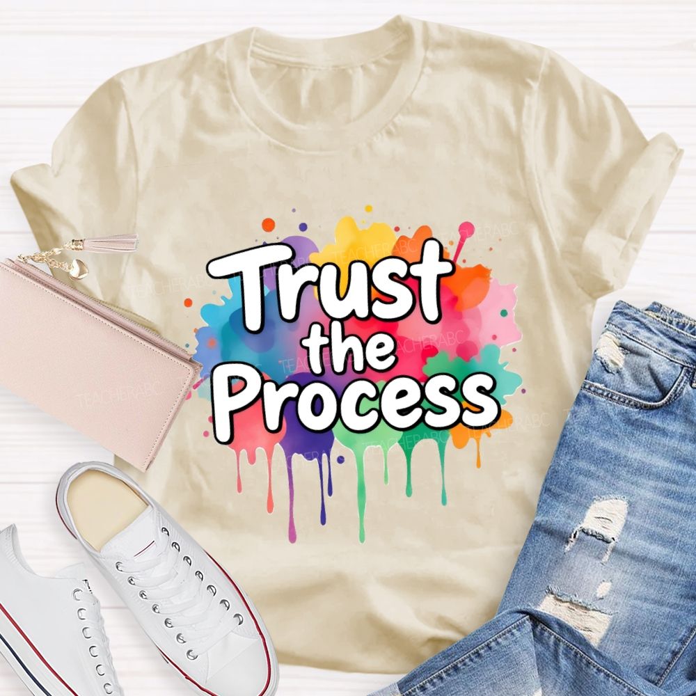 Trust The Process In My Class Art Teacher T-Shirt