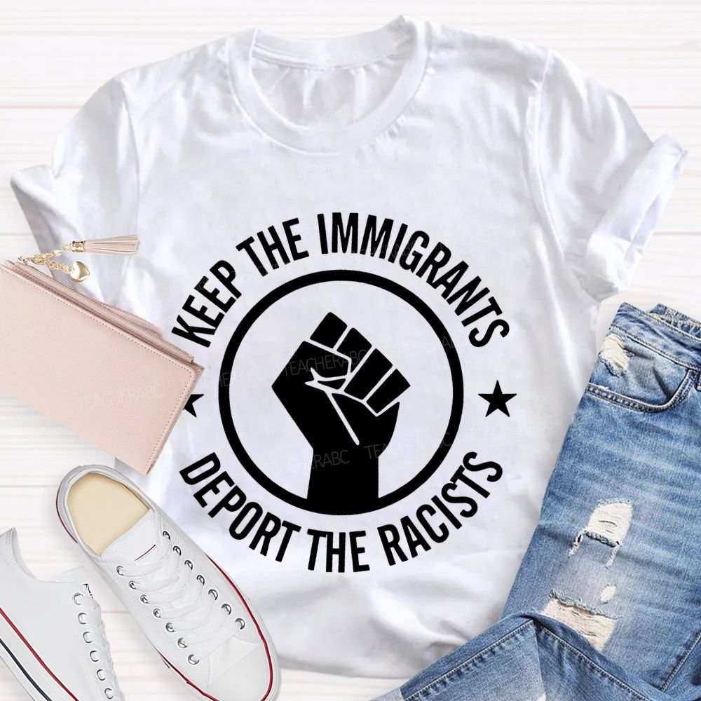 Keep The Immigrants Deport The Racists Letters  Teacher T-shirt
