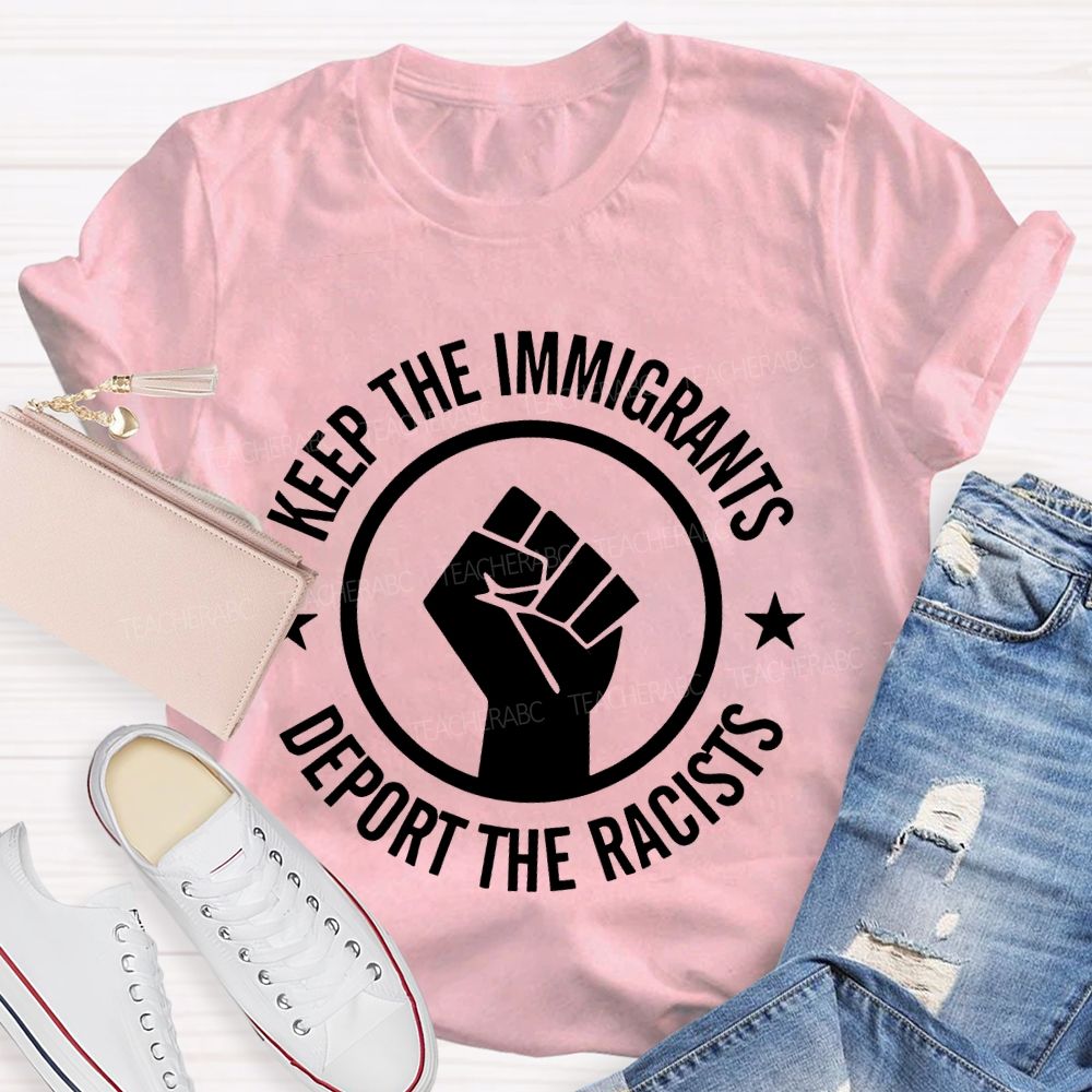 Keep The Immigrants Deport The Racists Letters  Teacher T-shirt