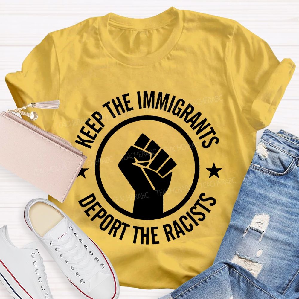 Keep The Immigrants Deport The Racists Letters  Teacher T-shirt