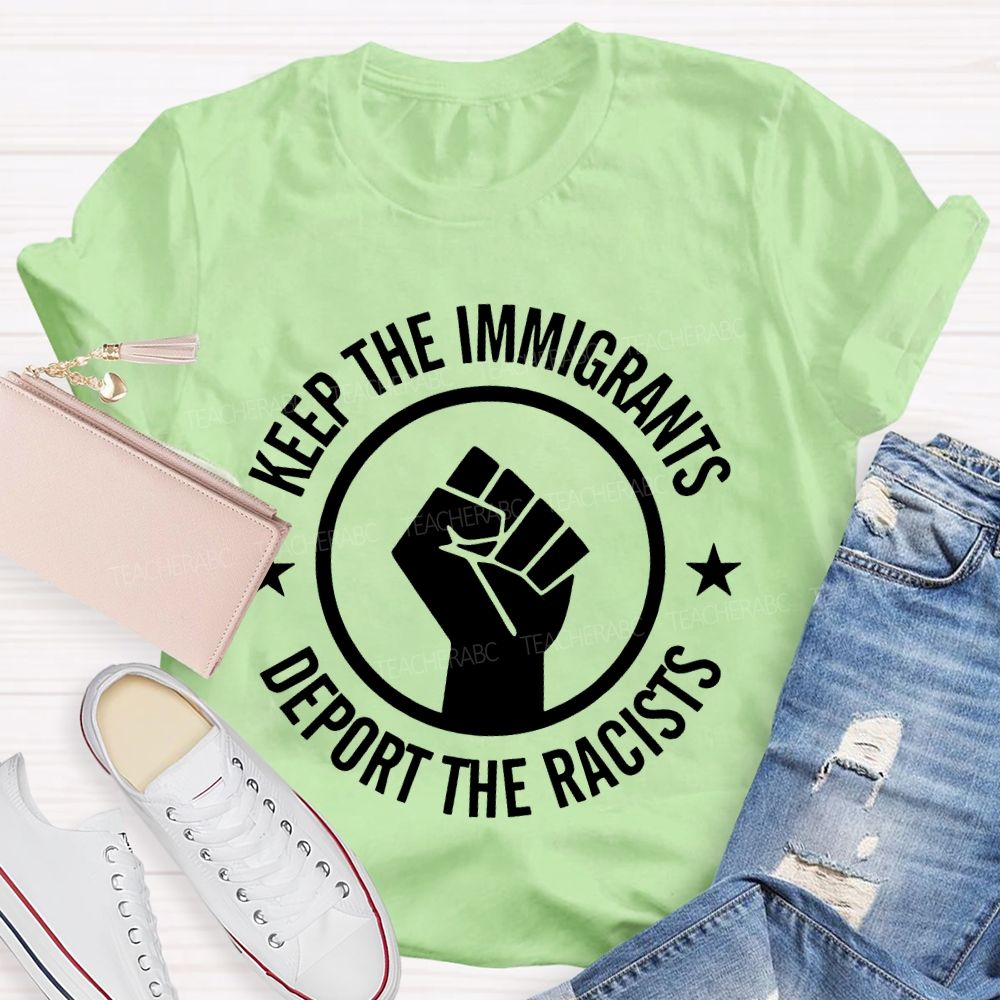 Keep The Immigrants Deport The Racists Letters  Teacher T-shirt