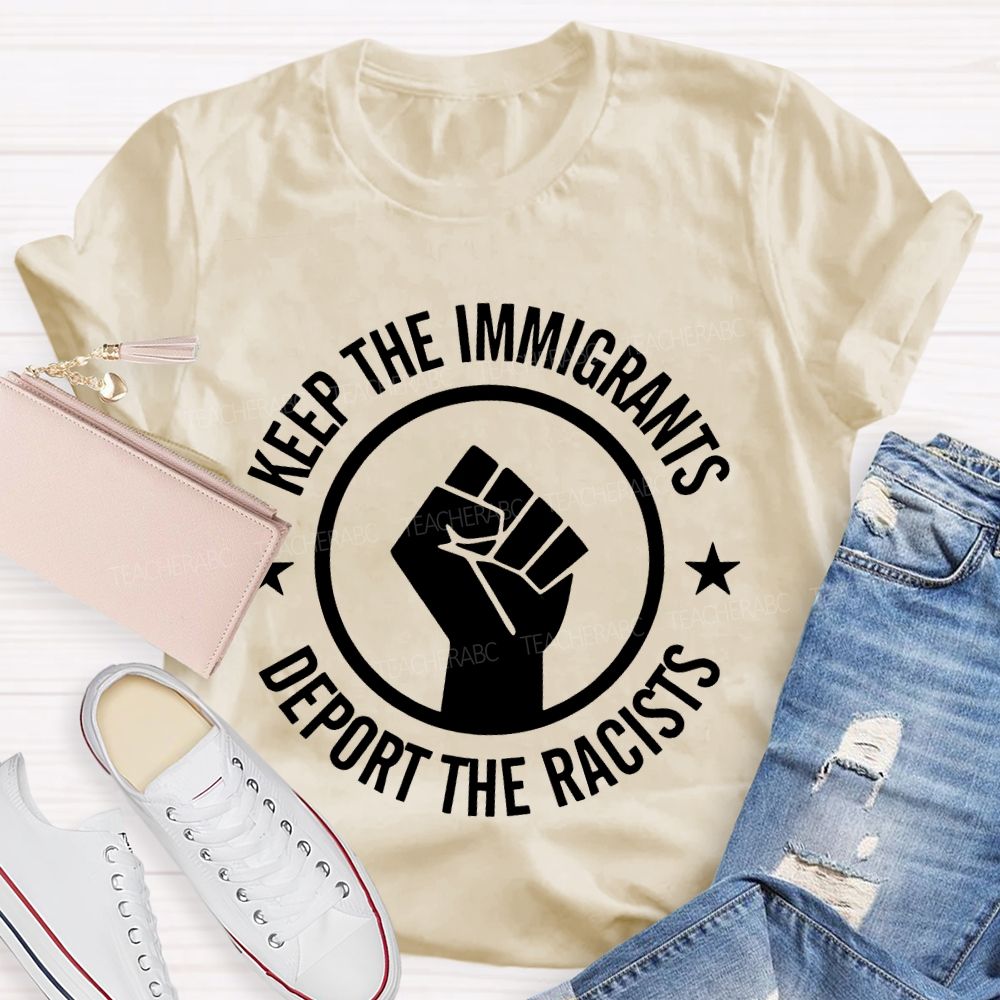 Keep The Immigrants Deport The Racists Letters  Teacher T-shirt