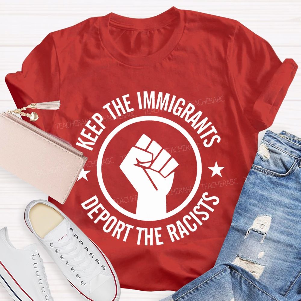 Keep The Immigrants Deport The Racists Letters  Teacher T-shirt