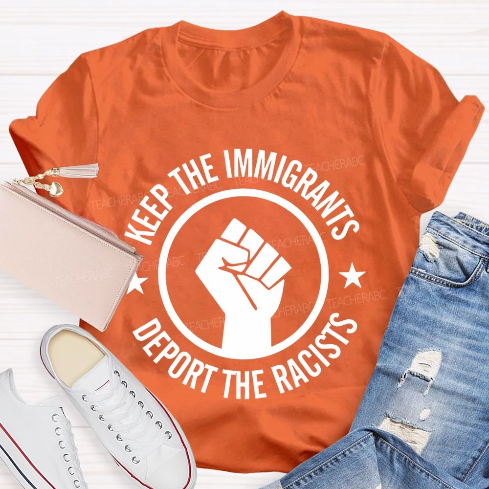 Keep The Immigrants Deport The Racists Letters  Teacher T-shirt