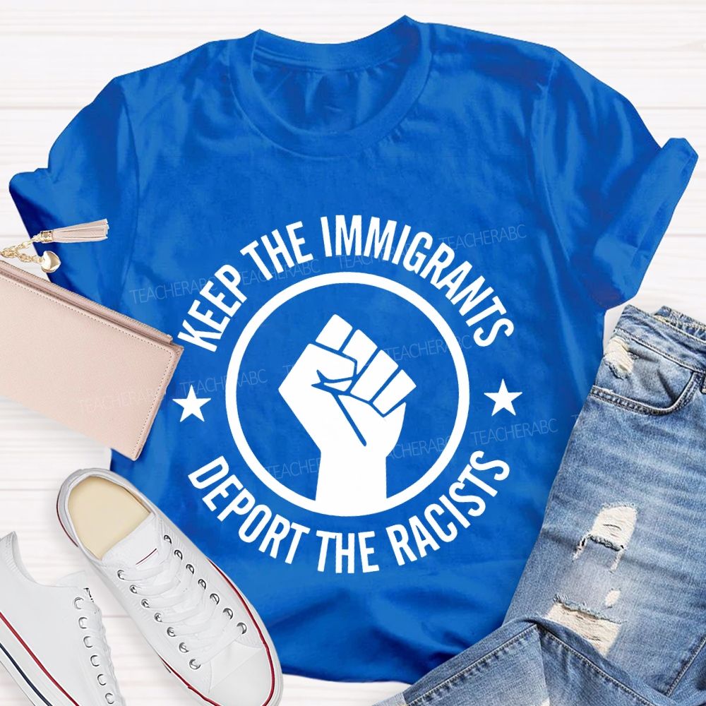 Keep The Immigrants Deport The Racists Letters  Teacher T-shirt