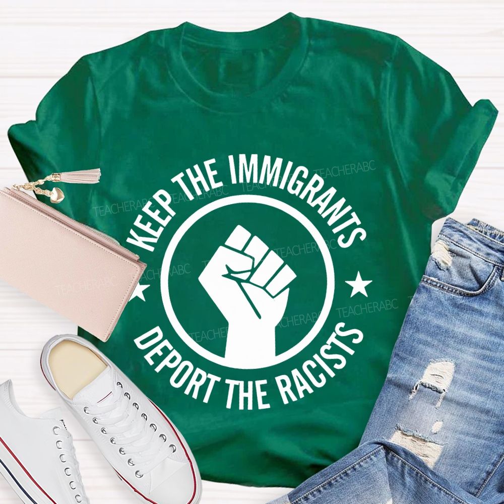 Keep The Immigrants Deport The Racists Letters  Teacher T-shirt