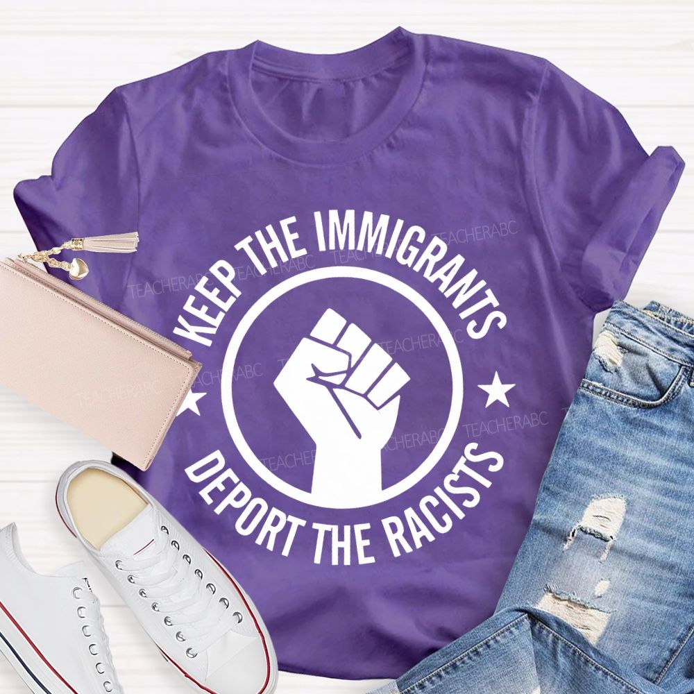 Keep The Immigrants Deport The Racists Letters  Teacher T-shirt