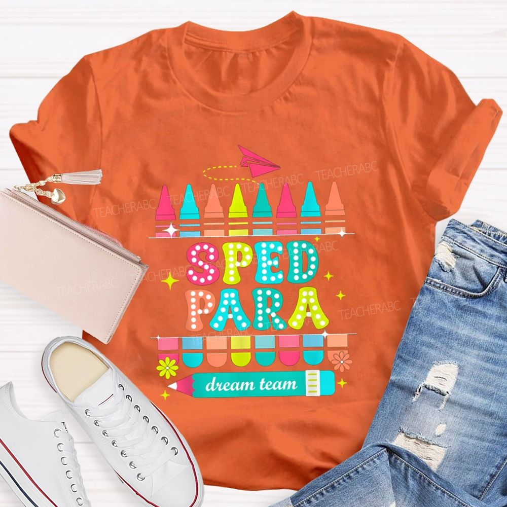 Sped Para Dream Team Teacher T-Shirt