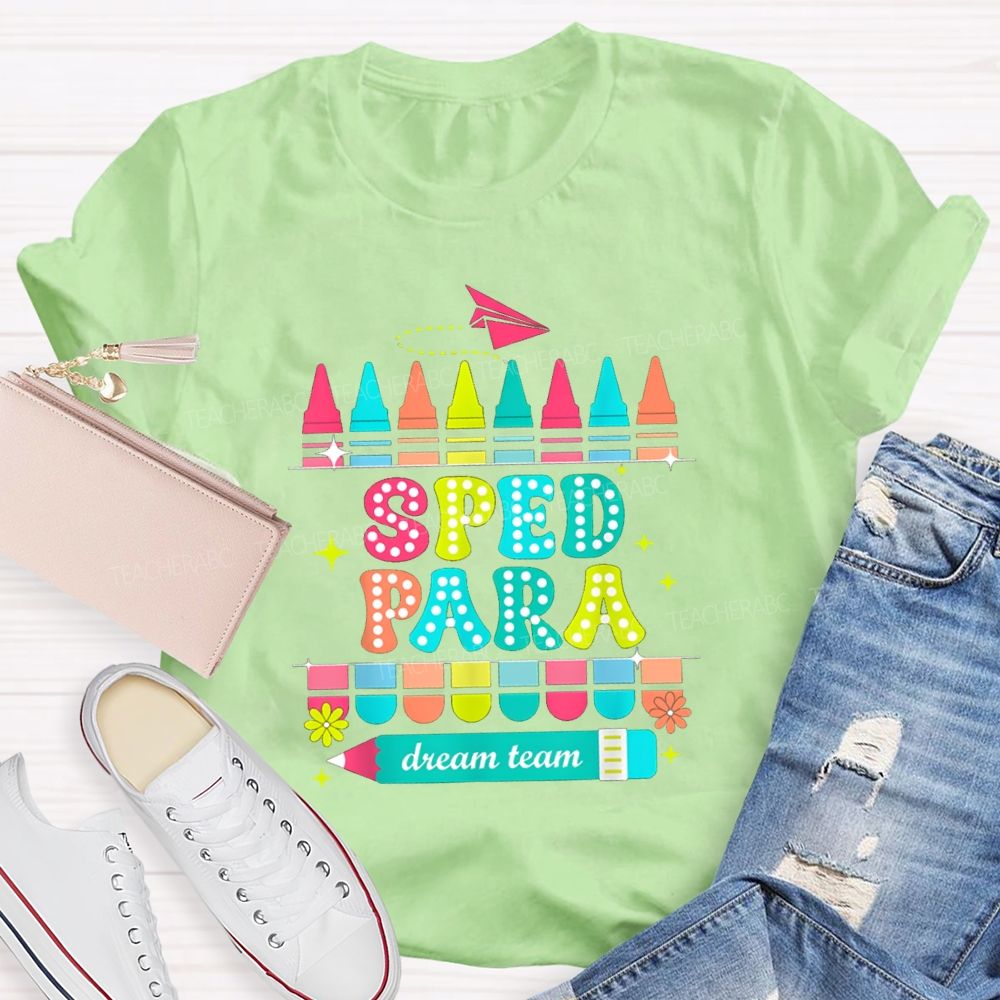 Sped Para Dream Team Teacher T-Shirt