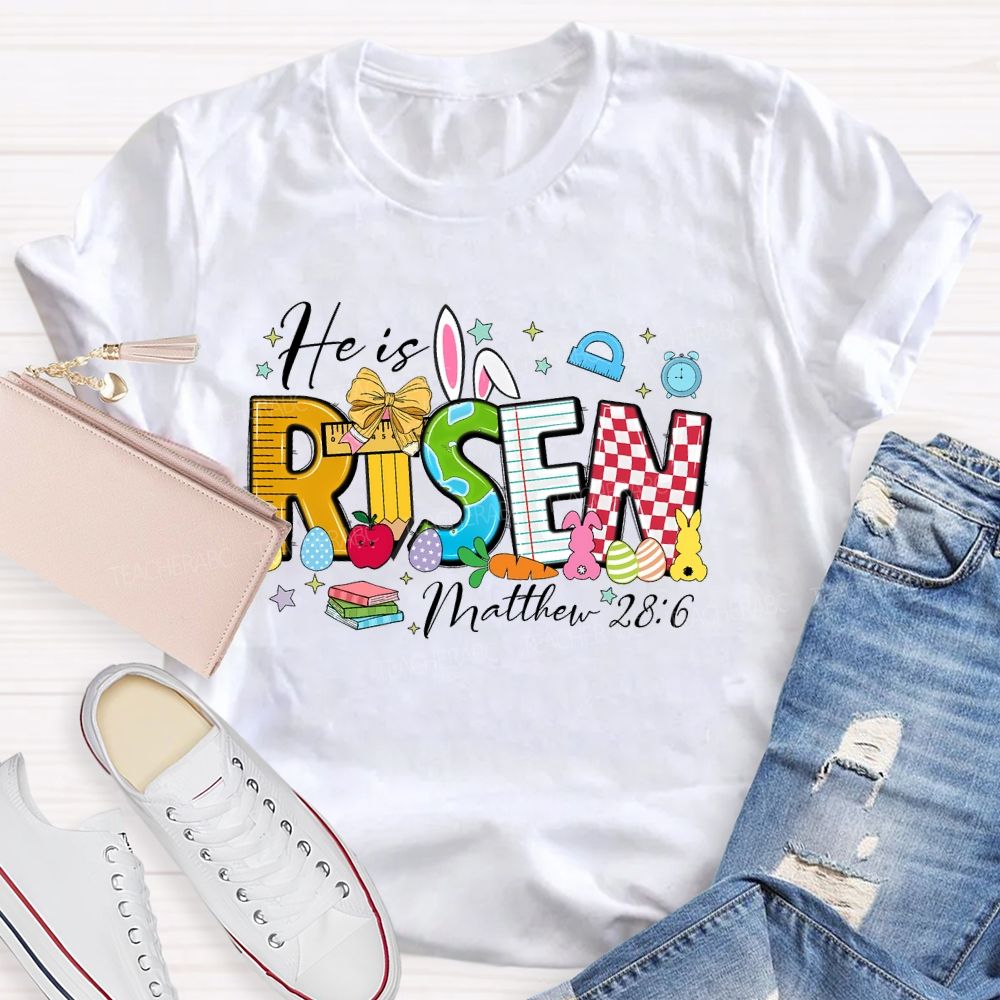 He Is Risen  Matthew 28:6  Teacher T-shirt