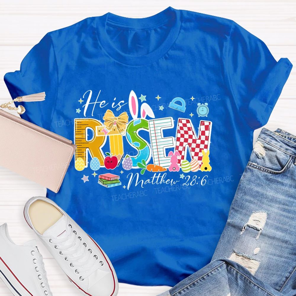 He Is Risen  Matthew 28:6  Teacher T-shirt