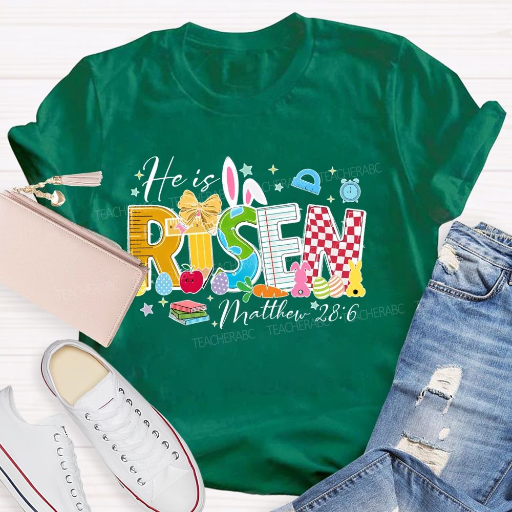 He Is Risen  Matthew 28:6  Teacher T-shirt