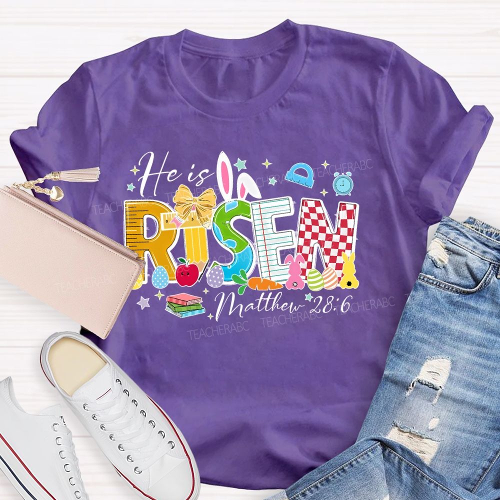 He Is Risen  Matthew 28:6  Teacher T-shirt