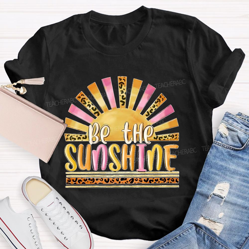 Be The Sunshine  Leopard Print Pattern  Teacher T-shirt