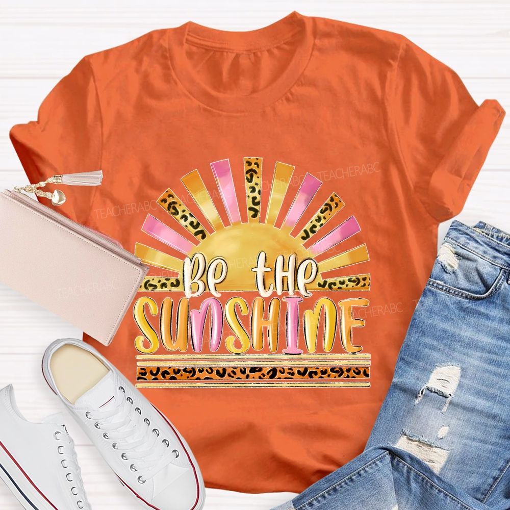 Be The Sunshine  Leopard Print Pattern  Teacher T-shirt
