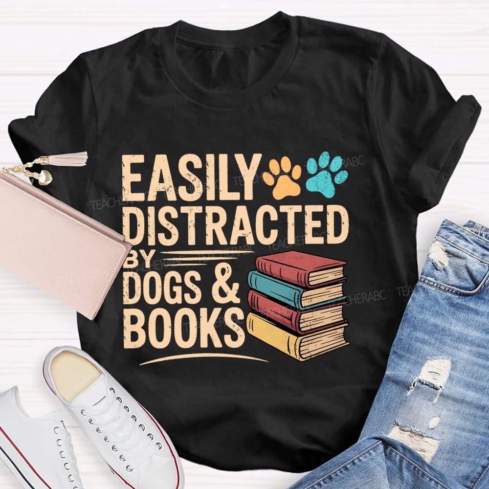 Easily Distracted By Dogs & Books  Teacher T-shirt